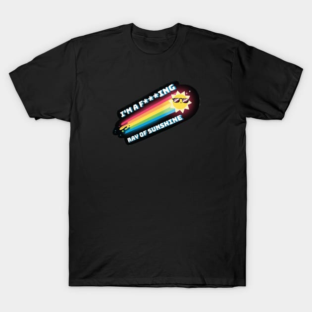 F***ing Ray of Sunshine T-Shirt by Syntheous